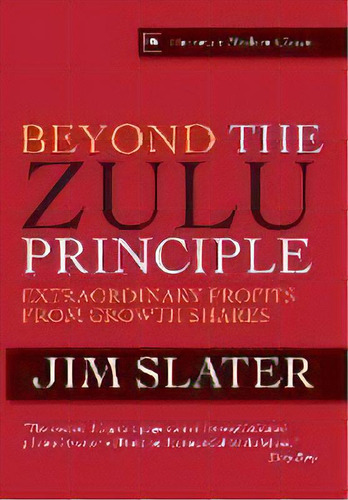 Beyond The Zulu Principle : Extraordinary Profits From Growth Shares, De Jim Slater. Editorial Harriman House Publishing, Tapa Dura En Inglés