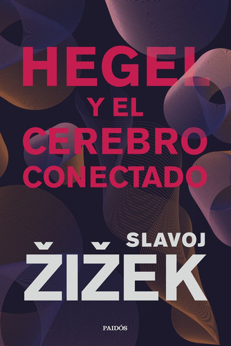 Libro Hegel Y El Cerebro Conectado - Slavoj Zizek