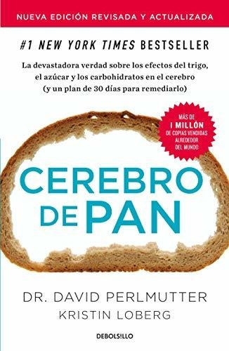 Cerebro De Pan (edicion Actualizada) / Grain Brain: The Surprising Truth About Wheat, Carbs, And ..., De David Perlmutter. Penguin Random House Grupo Editorial, Tapa Blanda En Español