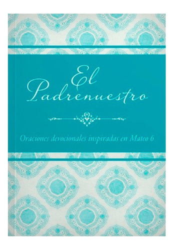 El Padrenuestro - Barbour Publishing Inc. 