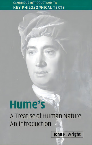 Cambridge Introductions To Key Philosophical Texts: Hume's 'a Treatise Of Human Nature': An Intro..., De John P. Wright. Editorial Cambridge University Press, Tapa Blanda En Inglés