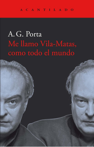 Me Llamo Vila Matas Como Todo El Mundo - Garcia Porta, An...