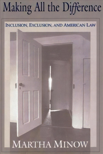 Making All The Difference : Inclusion, Exclusion, And American Law, De Martha Minow. Editorial Cornell University Press, Tapa Dura En Inglés