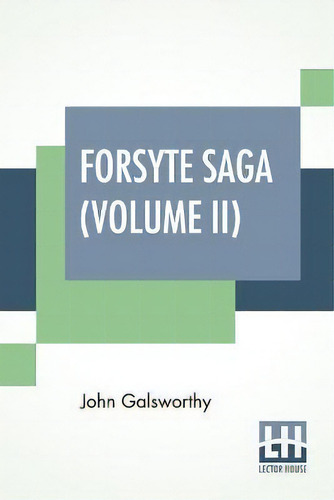 Forsyte Saga (volume Ii) : Indian Summer Of A Forsyte In Chancery, De John Galsworthy., Vol. 2. Editorial Lector House, Tapa Blanda En Inglés