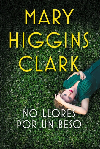 No Llores Por Un Beso - Mary Higgins Clark