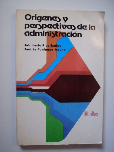 Orígenes Y Perspectivas De La Administración - Ríos 1986