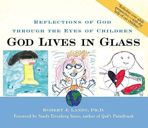 God Lives In Glass : Reflections Of God Through The Eyes Of 