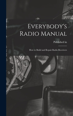 Libro Everybody's Radio Manual; How To Build And Repair R...