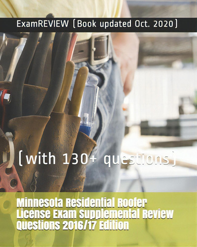 Minnesota Residential Roofer License Exam Supplemental Review Questions 2016/17 Edition: (with 13..., De Examreview., Vol. 1. Editorial Createspace, Tapa Blanda, Edición 2016/17 En Inglés, 2020