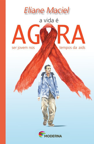 A Vida É Agora: Ser Jovem Nos Tempos Da Aids, De Eliane Maciel. Série Veredas Editora Moderna, Capa Mole, Edição Edição Em Português