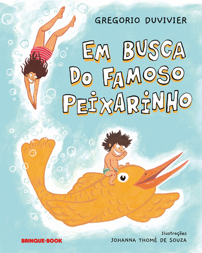Em busca do famoso peixarinho, de Gregorio Duvivier. Editora BRINQUE BOOK - CIA DAS LETRAS, capa mole em português