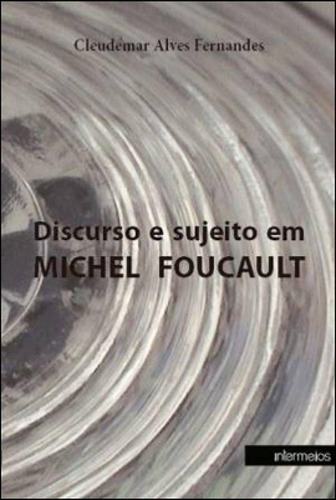 Discurso E Sujeito Em Michel Foucault, De Fernandes, Cleudemar Alves. Editora Intermeios, Capa Mole Em Português