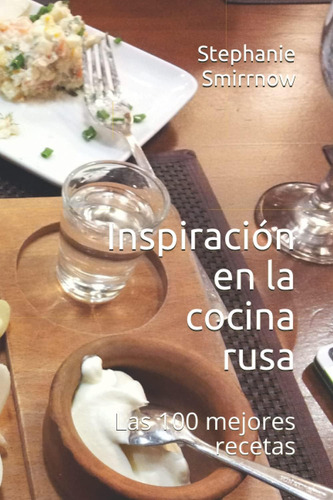 Libro: Inspiración En La Cocina Rusa: Las 100 Mejores Receta