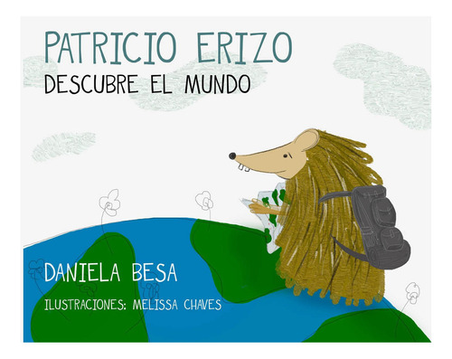 Patricio Erizo Descubre El Mundo, De Besa , Daniela.., Vol. 1.0. Editorial Pehoé Ediciones, Tapa Blanda, Edición 1.0 En Español, 2032