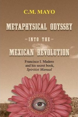 Libro Metaphysical Odyssey Into The Mexican Revolution - ...