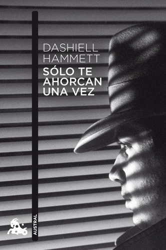Sólo te ahorcan una vez, de Hammett, Dashiell. Narrativa Planeta Editorial Austral México, tapa blanda en español, 2013