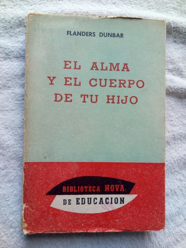 El Alma Y El Cuerpo De Tu Hijo - F. Dunbar - Muy Buen Estado