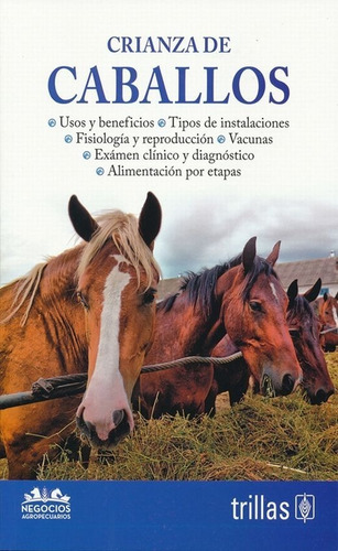 Crianza De Caballos Serie Negocios Agropecuarios Trillas