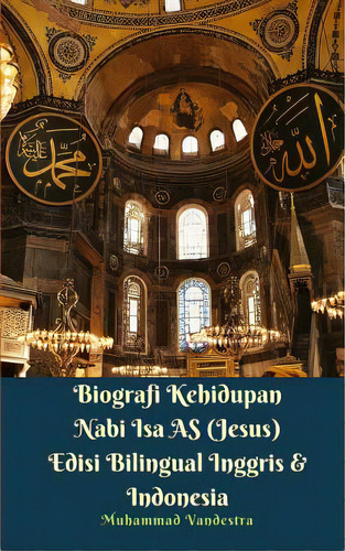 Biografi Kehidupan Nabi Isa As (jesus) Edisi Bilingual Inggris Dan Indonesia, De Vandestra, Muhammad. Editorial Blurb Inc, Tapa Blanda En Inglés