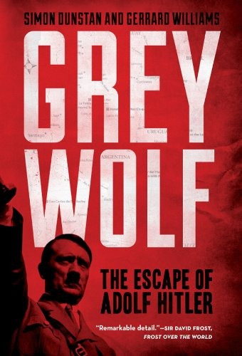 Grey Wolf The Escape Of Adolf Hitler