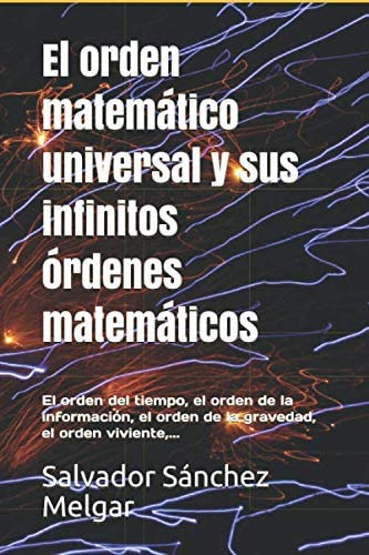Libro: El Orden Matemático Universal Y Sus Infinitos Órdenes