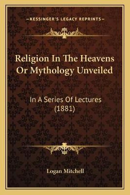 Libro Religion In The Heavens Or Mythology Unveiled : In ...