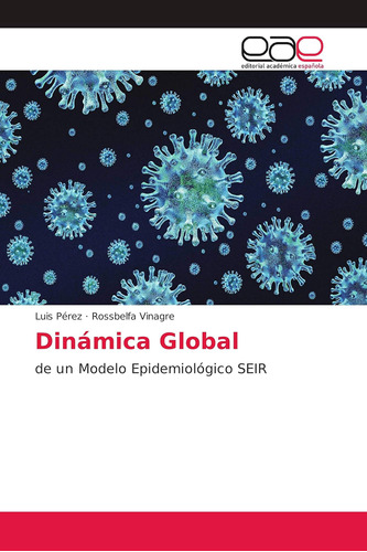 Libro: Dinámica Global: De Un Modelo Epidemiológico Seir (sp