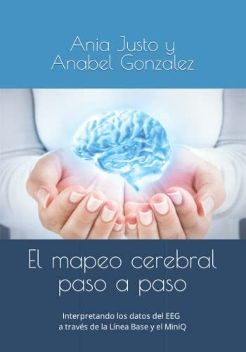 El Mapeo Cerebral Paso A Paso: Interpretando Los Datos Del E