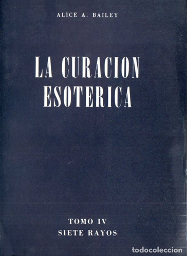 La Curacion Esoterica - Tomo Iv Siete Rayos