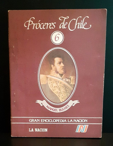 Libro De La Nación /  Manuel Bulnes N°6 / Próceres De Chile