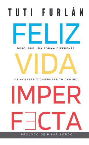 Libro: Feliz Vida Imperfecta: Descubre Una Forma Diferente D