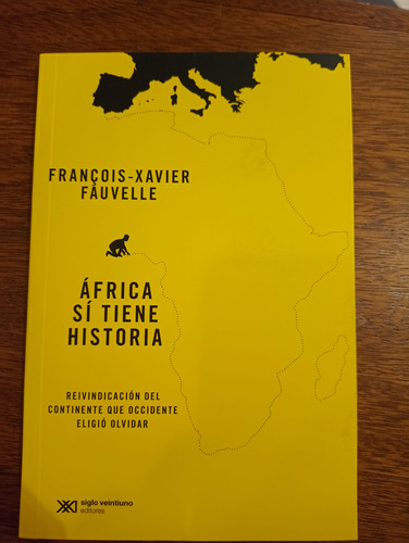 Africa Si Tiene Historia. Francois Xavier Fauvelle. Siglo Xx