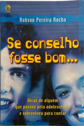 Se Conselho Fosse Bom - Robson Pereira Rocha(frete Grátis)