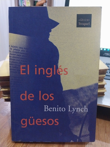 Novela. El Inglés De Los Güesos. Benito Lynch B1