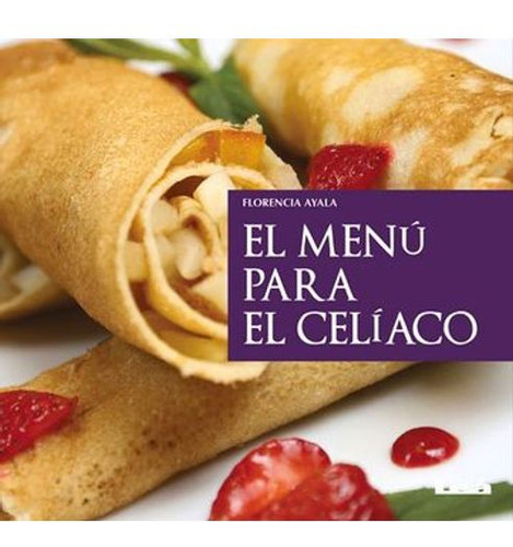 Libro El Menu Para El Celiaco - Menu Para El Celiaco, El