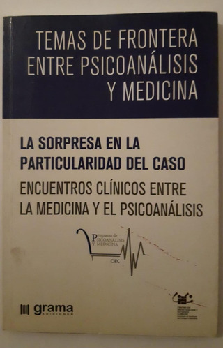 Temas De Frontera Entre Psicoanálisis Y Medicina - Grama  