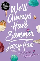 Comprar We'll Always Have Summer: We'll Always Have Summer, De Han, Jenny. Serie The Summer I Turned Pretty Editorial Simon & Schuster Books For Young Readers, Tapa Blanda, Edición 1.0 En Inglés, 2012