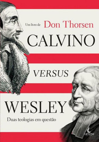 Calvino Versus Wesley, De Thorsen, Don. Editora Carisma Editora, Capa Mole Em Português