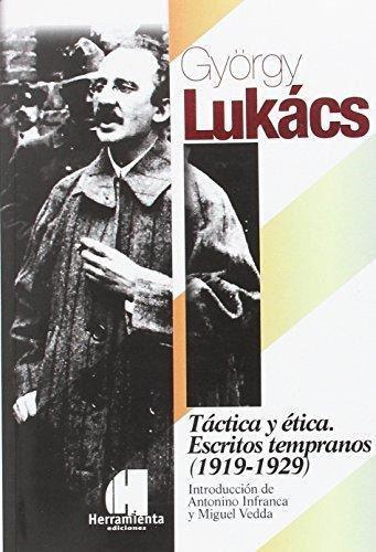 Tactica Y Etica Escritos Tempranos (1919-1929), De Lukács, György., Vol. 1. Editorial Herramienta, Tapa Blanda En Español