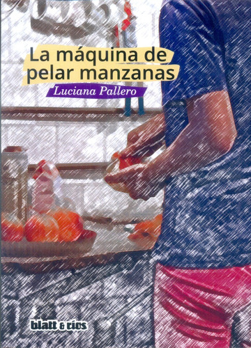 Maquina De Pelar Manzanas, La - Luciana Pallero