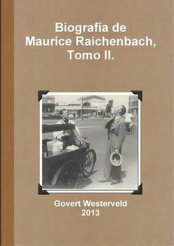 Biografia De Maurice Raichenbach, Tomo Ii., De Govert Westerveld. Editorial Lulu Com, Tapa Blanda En Español