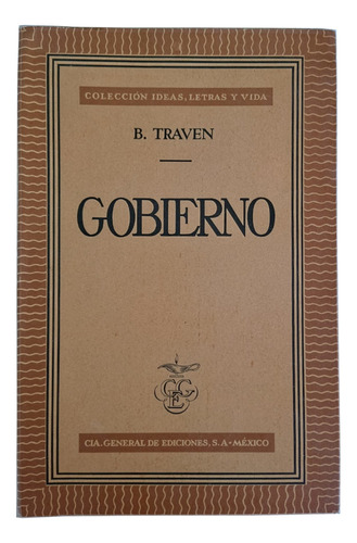 Gobierno, B. Traven Primera Edición (cge)