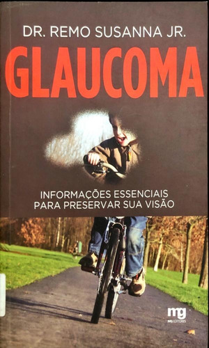 Glaucoma - Informaçoes Essenciais Para Preservar