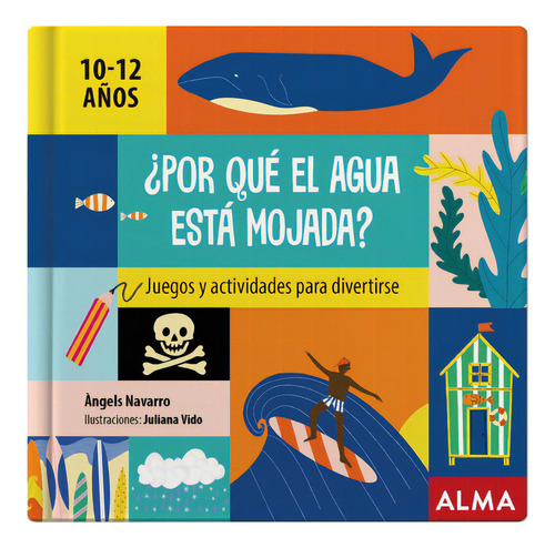 Por Qué El Agua Está Mojada?, De Ángels Navarro. Editorial Alma, Tapa Dura En Español