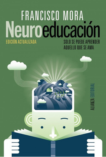 Neuroeducacion Solo Se Puede Aprender Aquello Que Se Ama, De Francisco Mora, Francisco Mora. Editorial Alianza En Español