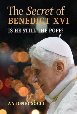 Libro The Secret Of Benedict Xvi: Is He Still The Pope? -...