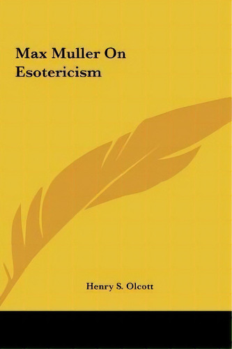 Max Muller On Esotericism, De Henry Steel Olcott. Editorial Kessinger Publishing, Tapa Dura En Inglés