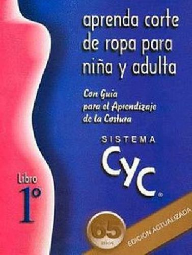 Sistema Cyc 1ro. -aprenda Corte De Ropa P/niña Y Adulta-