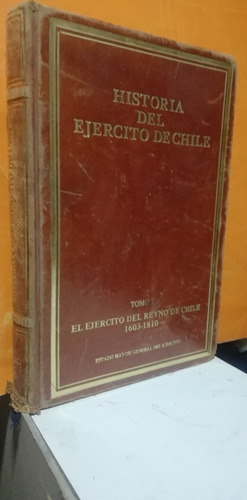 Historia Del Ejercito De Chile - Reino De Chile 1603-1810