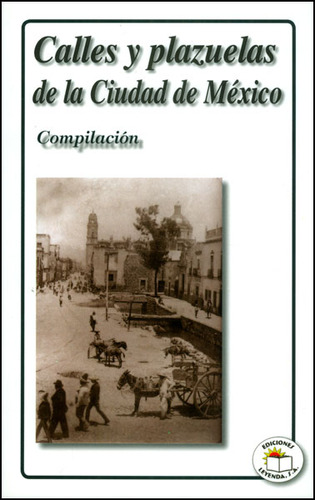 Calles Y Plazuelas De La Ciudad De México Compilación